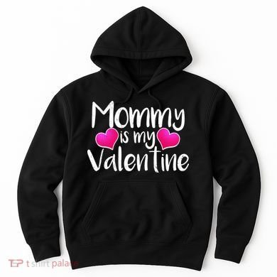 Mommy Is My Valentine Hoodie