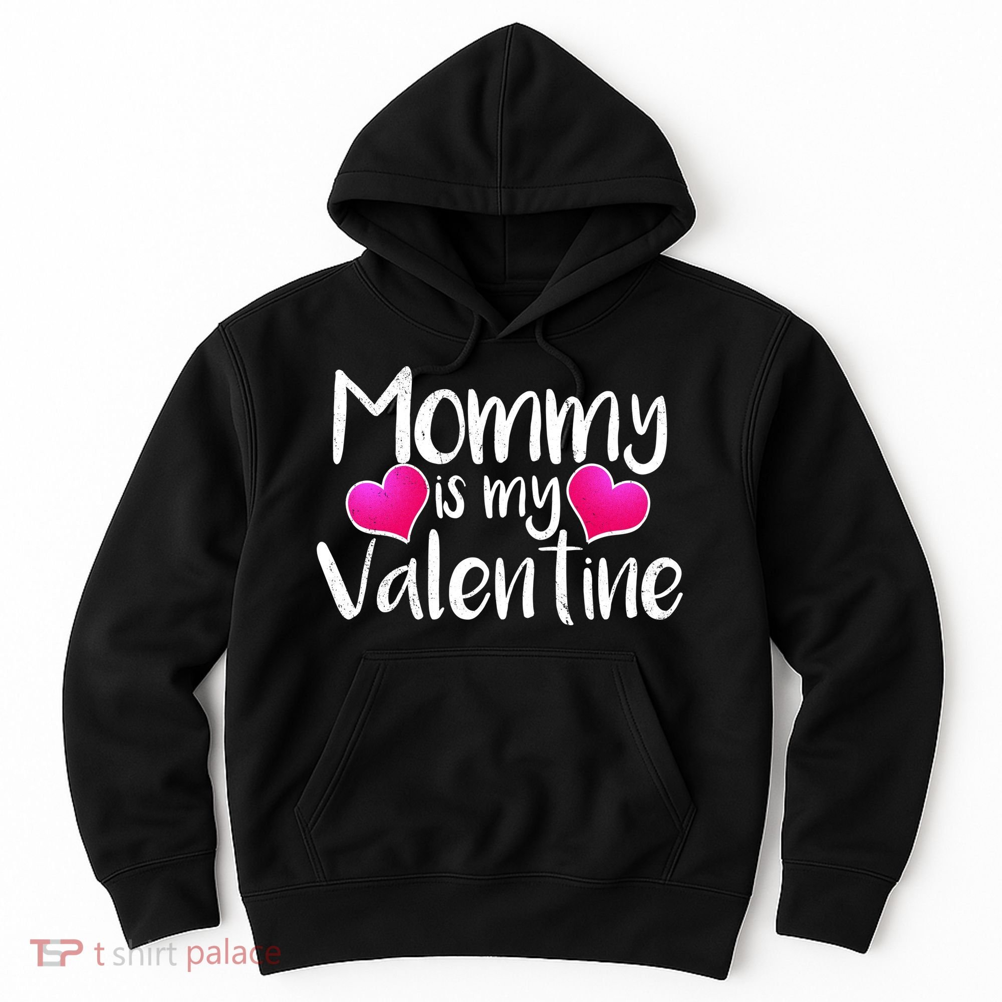 Mommy Is My Valentine Hoodie