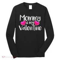 Mommy Is My Valentine Long Sleeve Shirt thumb 0