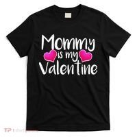 Mommy Is My Valentine T-Shirt thumb 0