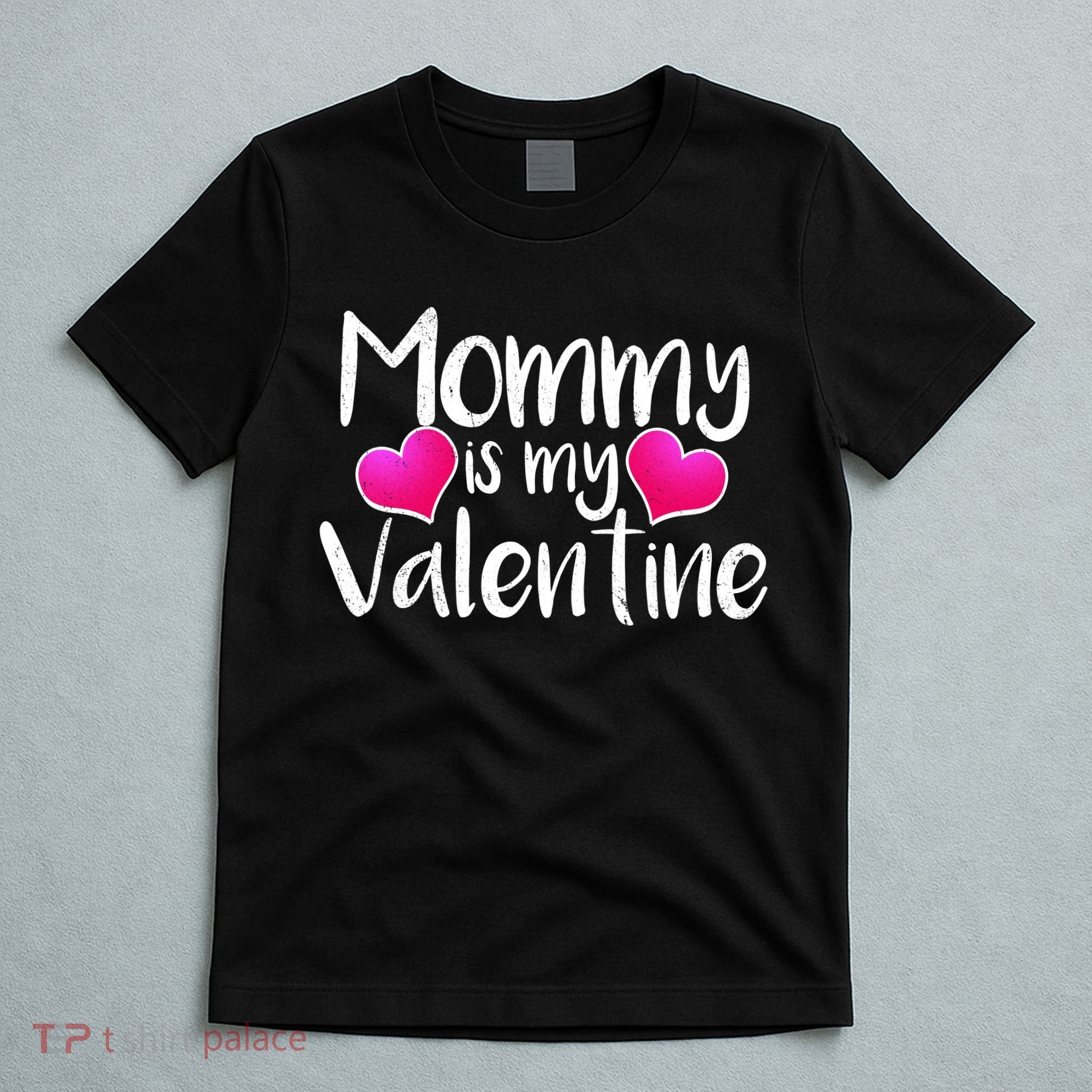 Mommy Is My Valentine T-Shirt