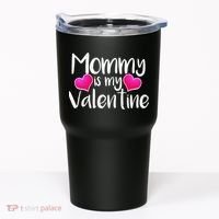 Mommy Is My Valentine Tumbler thumb 0