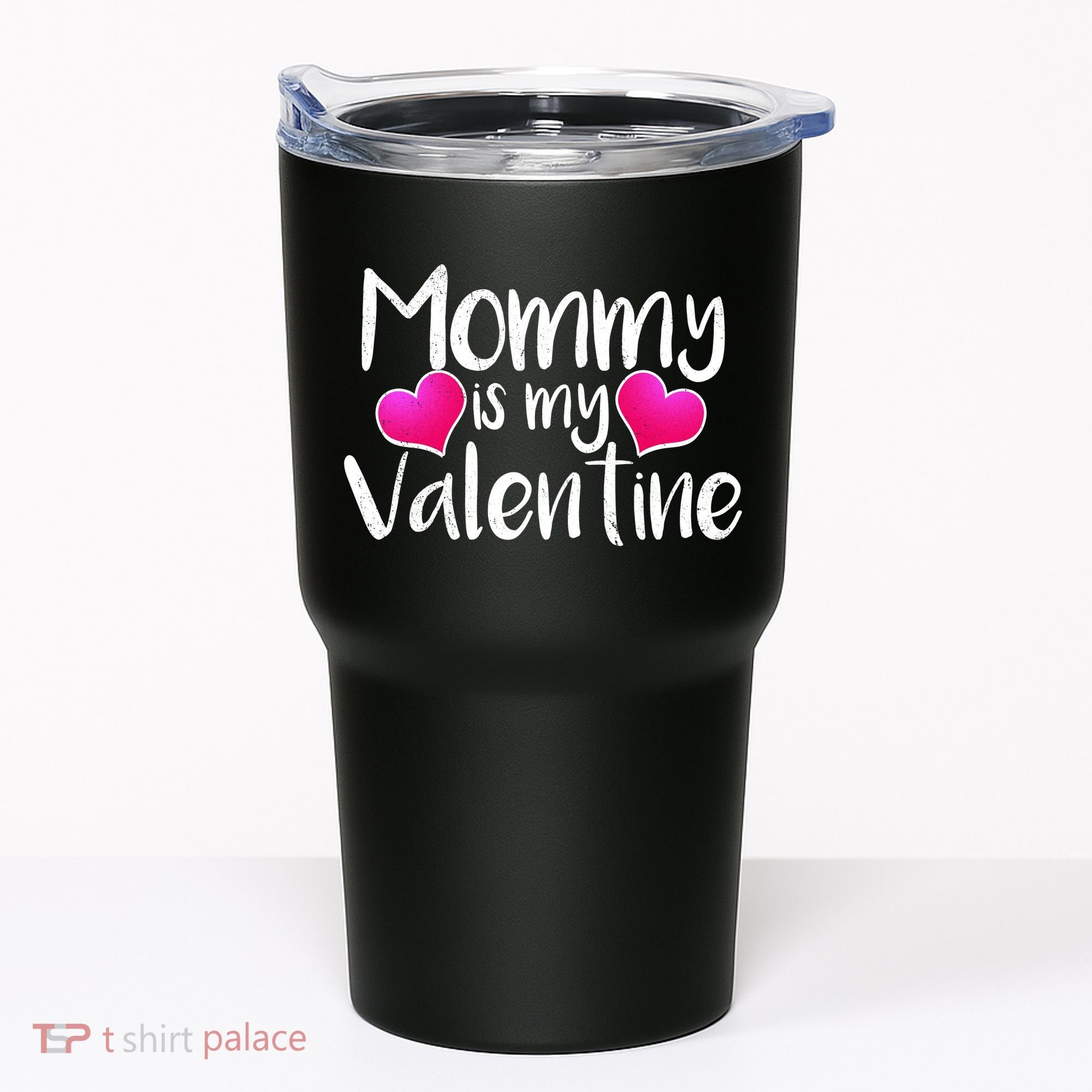 Mommy Is My Valentine Tumbler