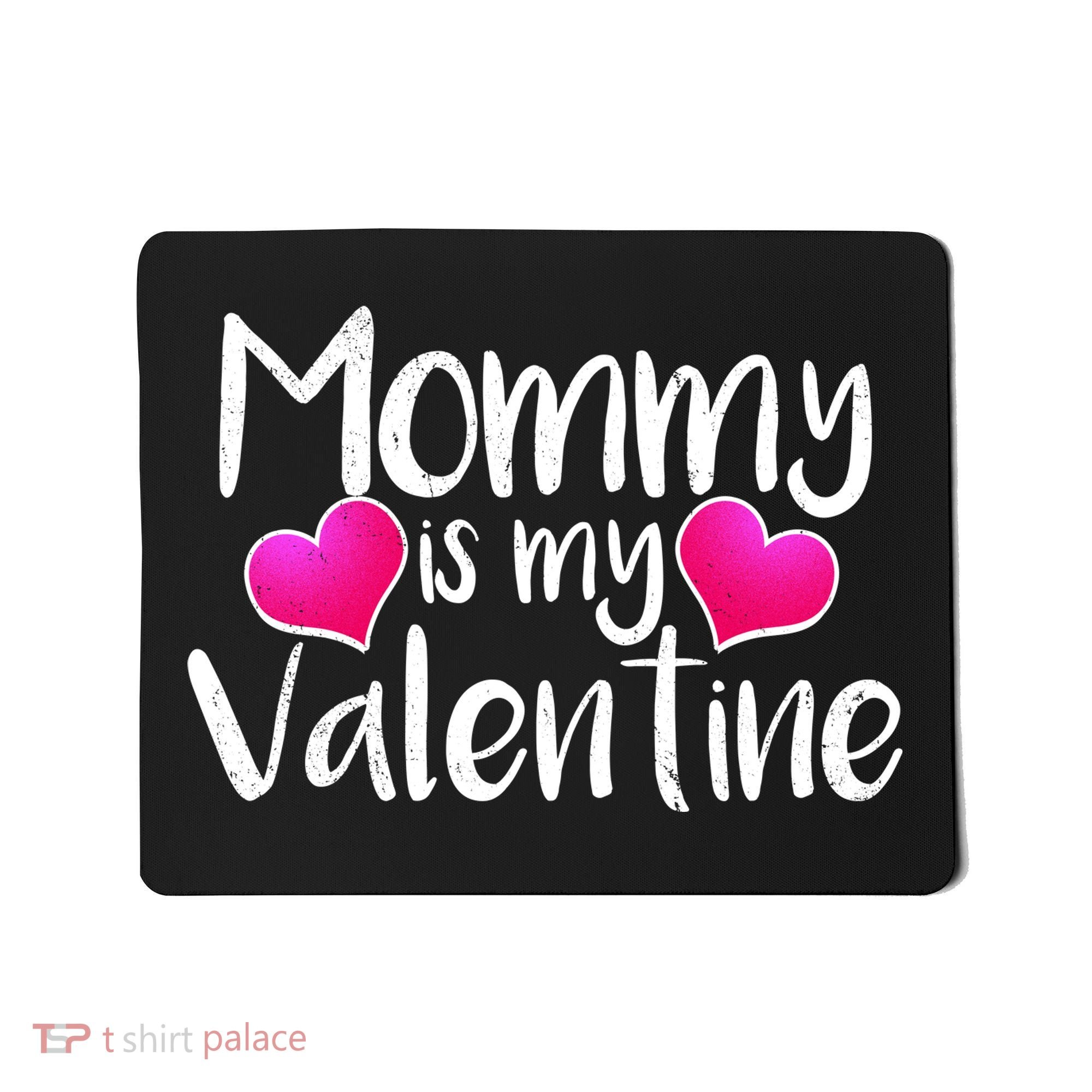 Mommy Is My Valentine Mousepad