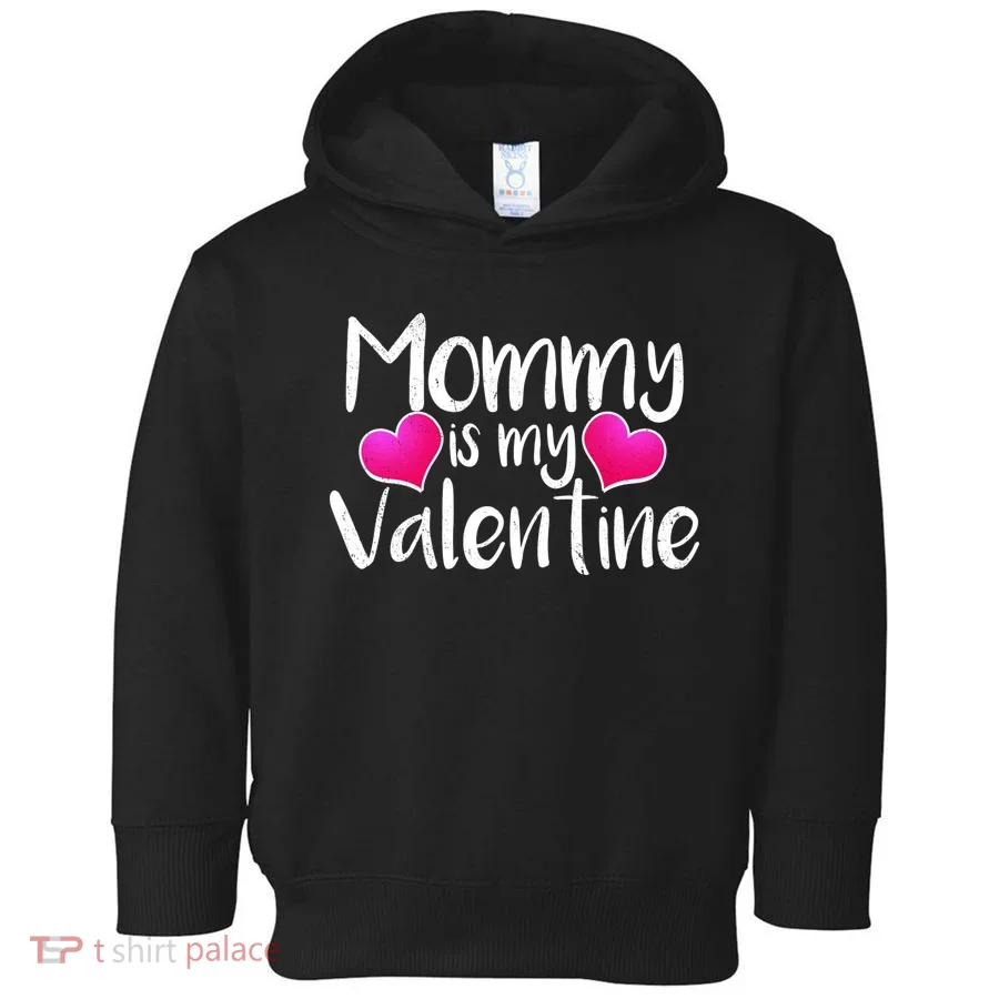 Mommy Is My Valentine Toddler Hoodie