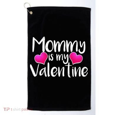 Mommy Is My Valentine Golf Towel