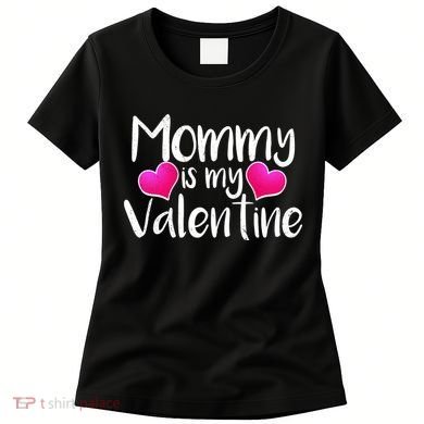 Mommy Is My Valentine Women's T-Shirt
