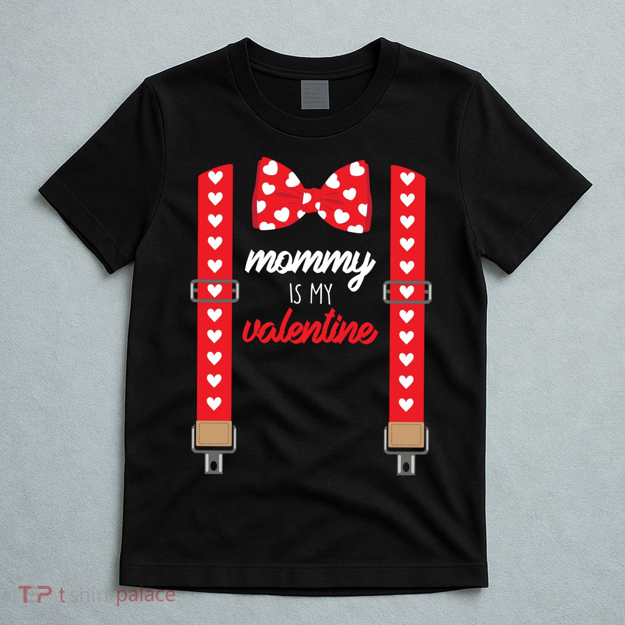 Mommy Is My Valentine Cute Bow Tie Suspenders T-Shirt