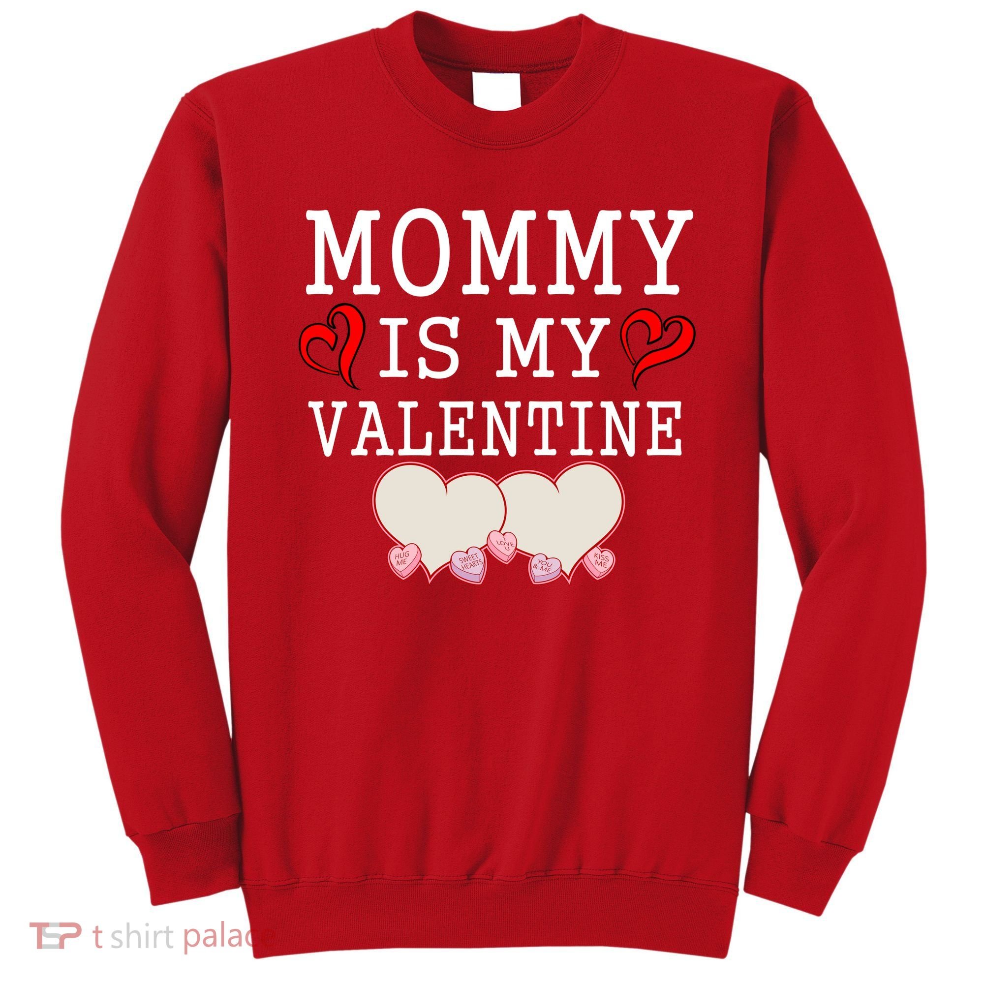 Mommy Is My Valentine Gift For Little Boy Sweatshirt