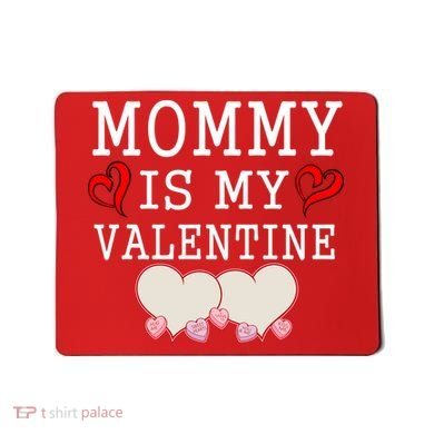Mommy Is My Valentine Gift For Little Boy Mousepad