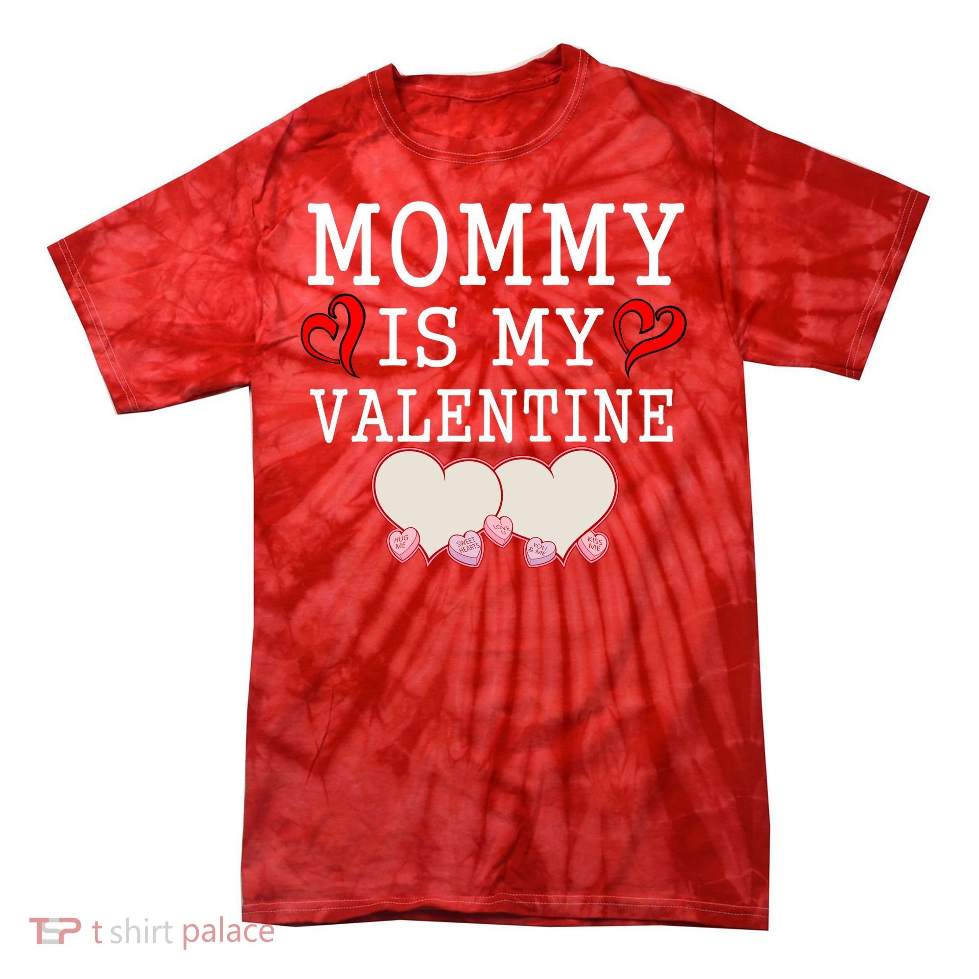 Mommy Is My Valentine Gift For Little Boy Tie-Dye T-Shirt