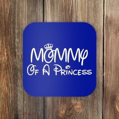 Mommy Of A Princess Coaster