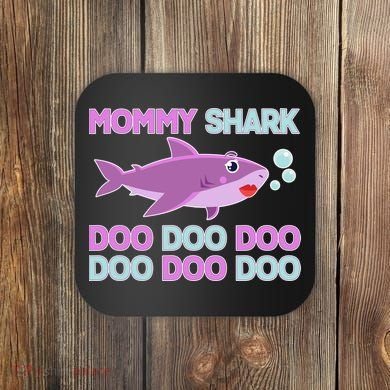Mommy Shark Doo Doo Doo Coaster