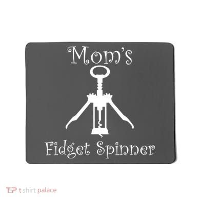Mom's Fidget Spinner Wine Bottle Opener Mousepad