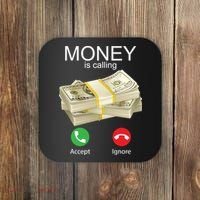 Money Is Calling Coaster thumb 0
