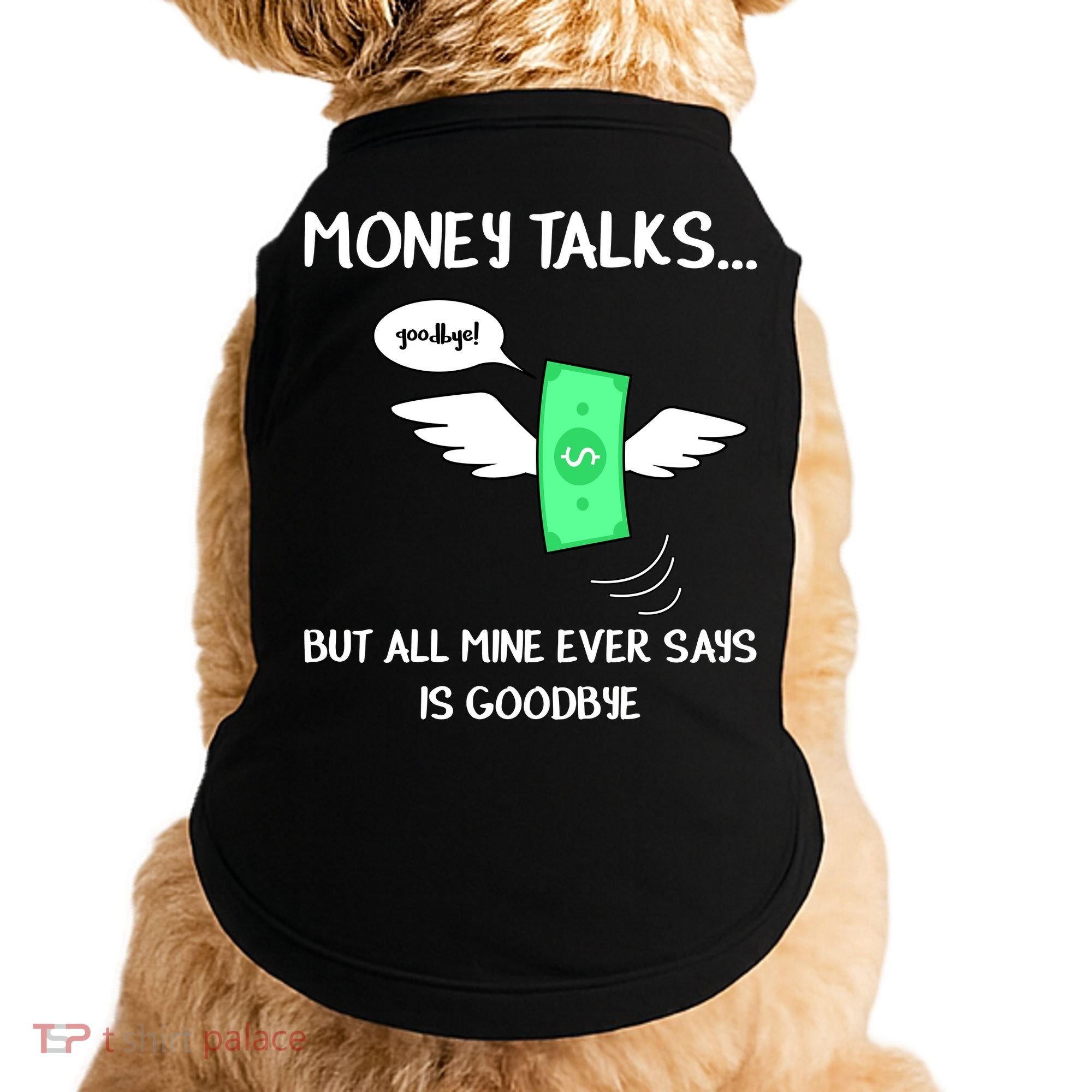 Money Talks But All Mine Ever Says Goodbye Doggie Tank