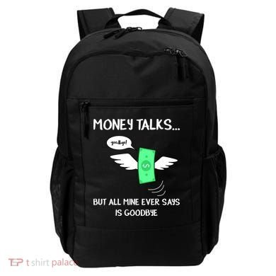 Money Talks But All Mine Ever Says Goodbye Backpack