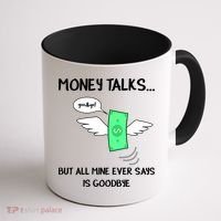 Money Talks But All Mine Ever Says Goodbye Coffee Mug thumb 1