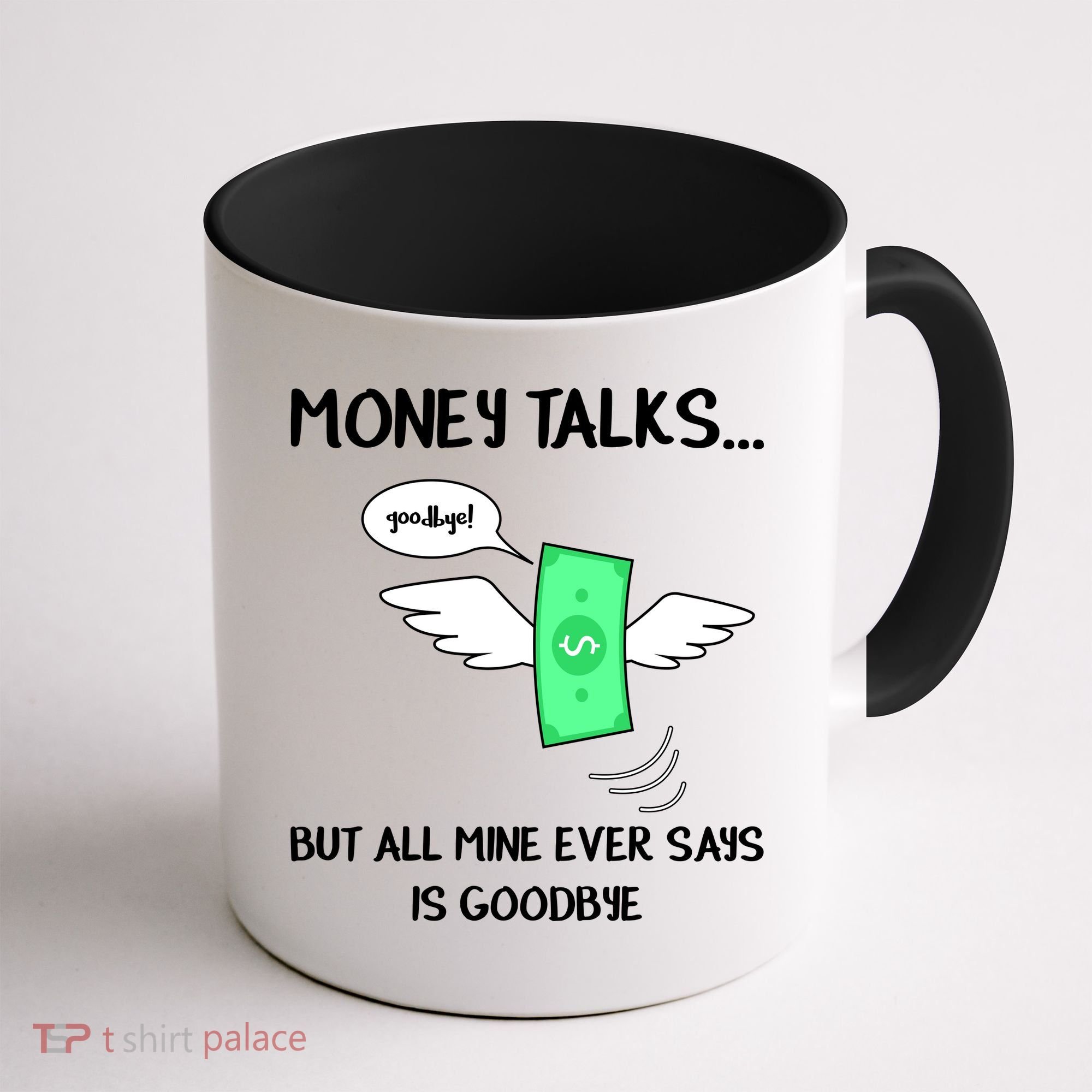Money Talks But All Mine Ever Says Goodbye Coffee Mug