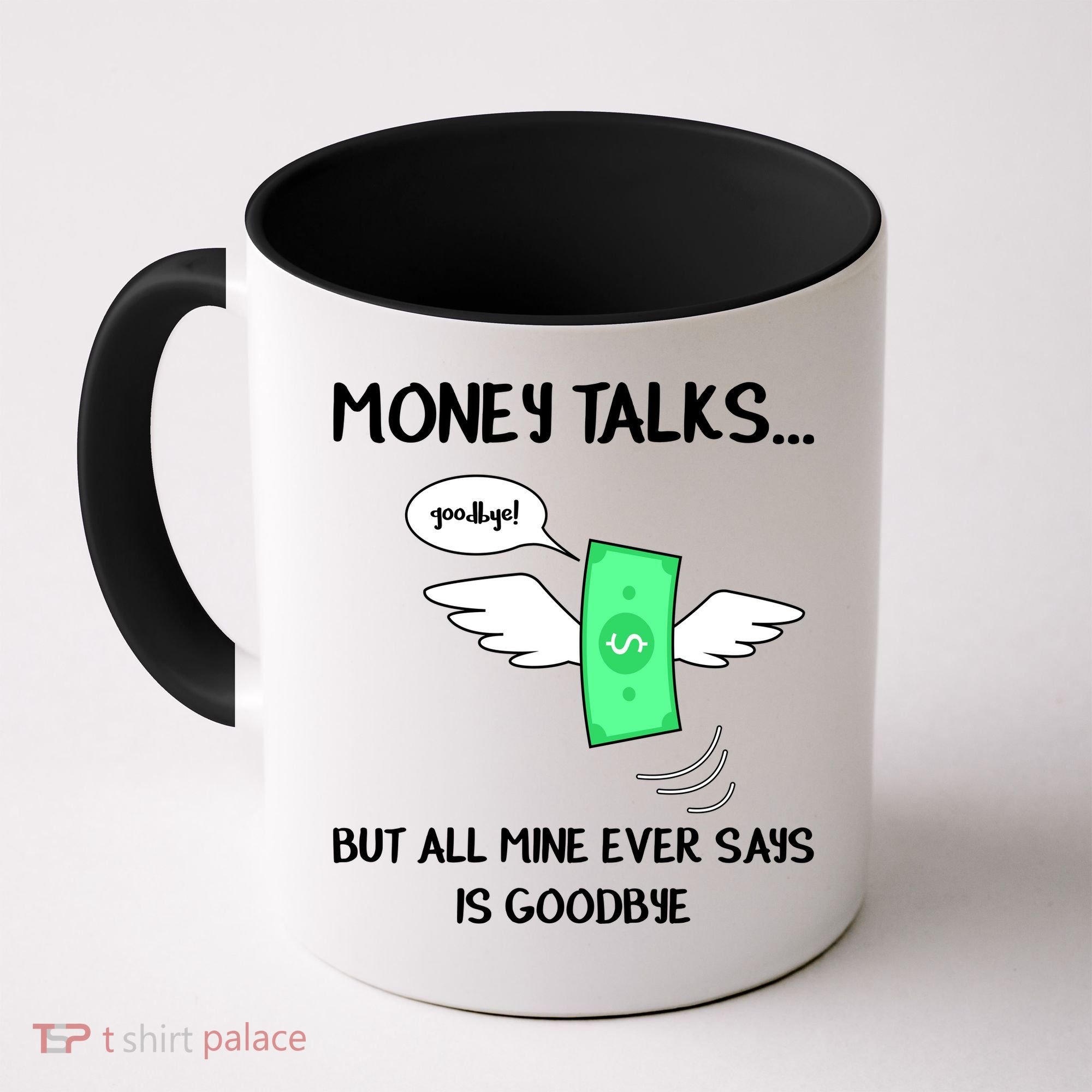 Money Talks But All Mine Ever Says Goodbye Coffee Mug