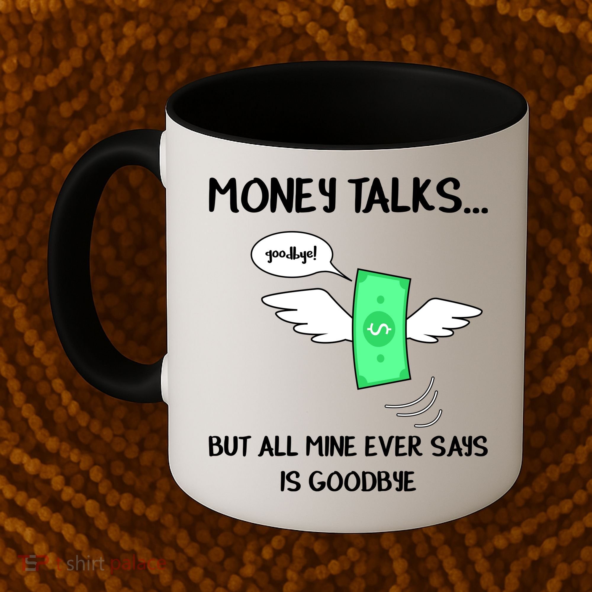 Money Talks But All Mine Ever Says Goodbye Coffee Mug