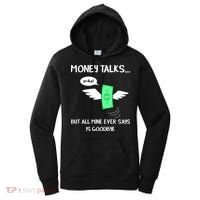 Money Talks But All Mine Ever Says Goodbye Women's Hoodie thumb 0