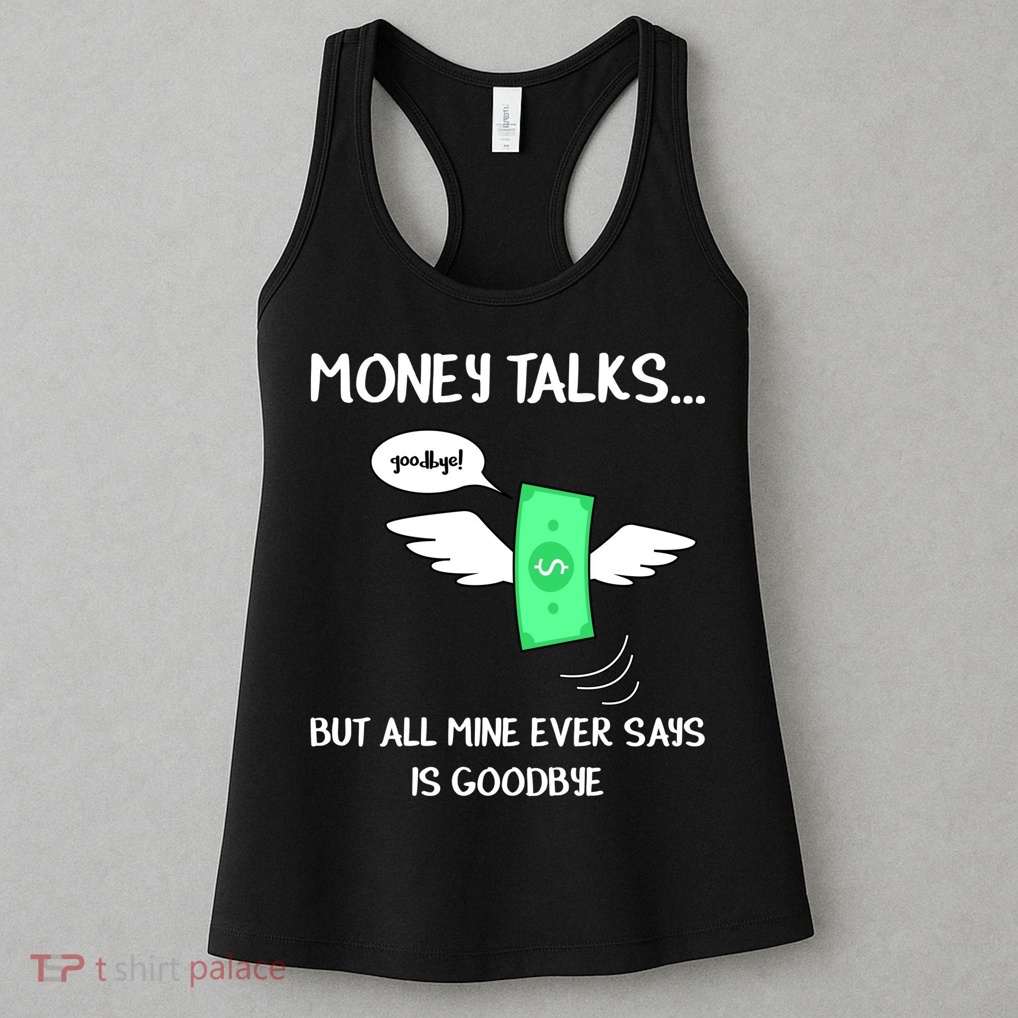 Money Talks But All Mine Ever Says Goodbye Women's Tank Top