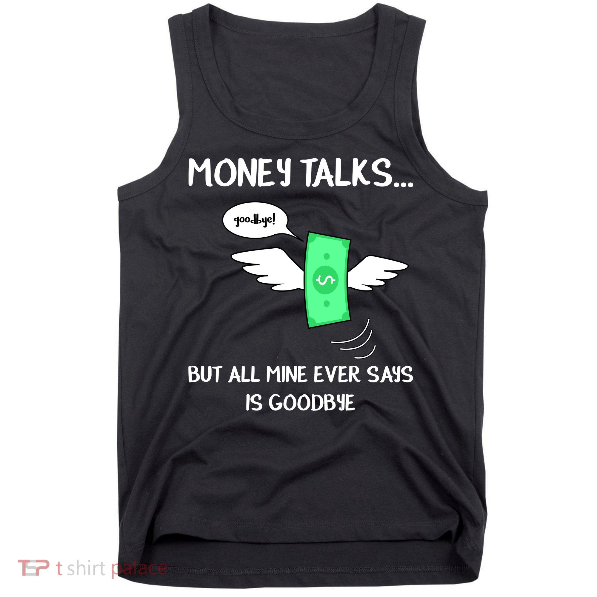 Money Talks But All Mine Ever Says Goodbye Tank Top