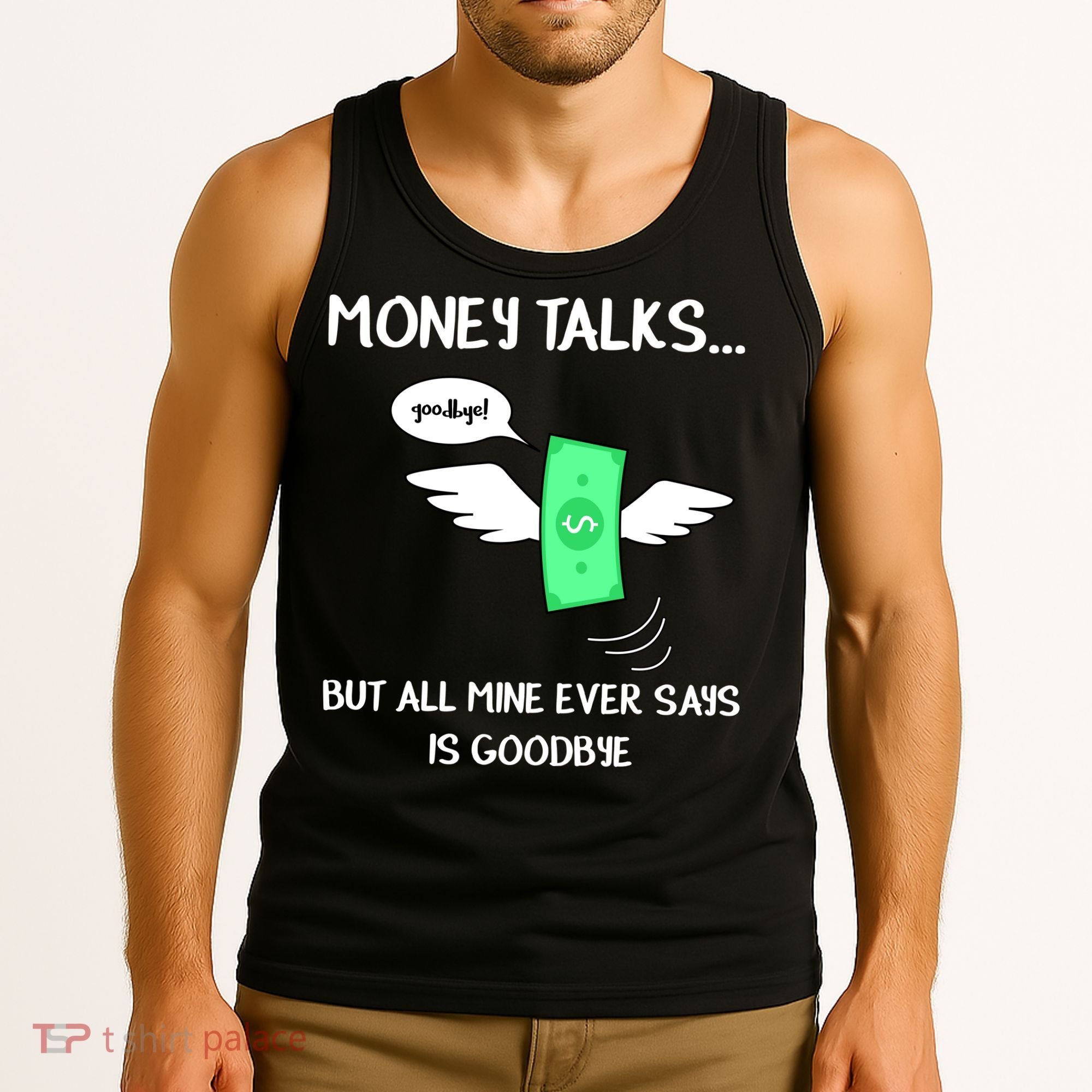 Money Talks But All Mine Ever Says Goodbye Tank Top