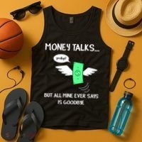 Money Talks But All Mine Ever Says Goodbye Tank Top thumb 4