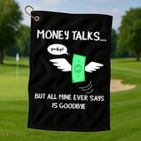 Money Talks But All Mine Ever Says Goodbye Golf Towel thumb 1