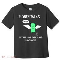 Money Talks But All Mine Ever Says Goodbye Toddler T-Shirt thumb 0