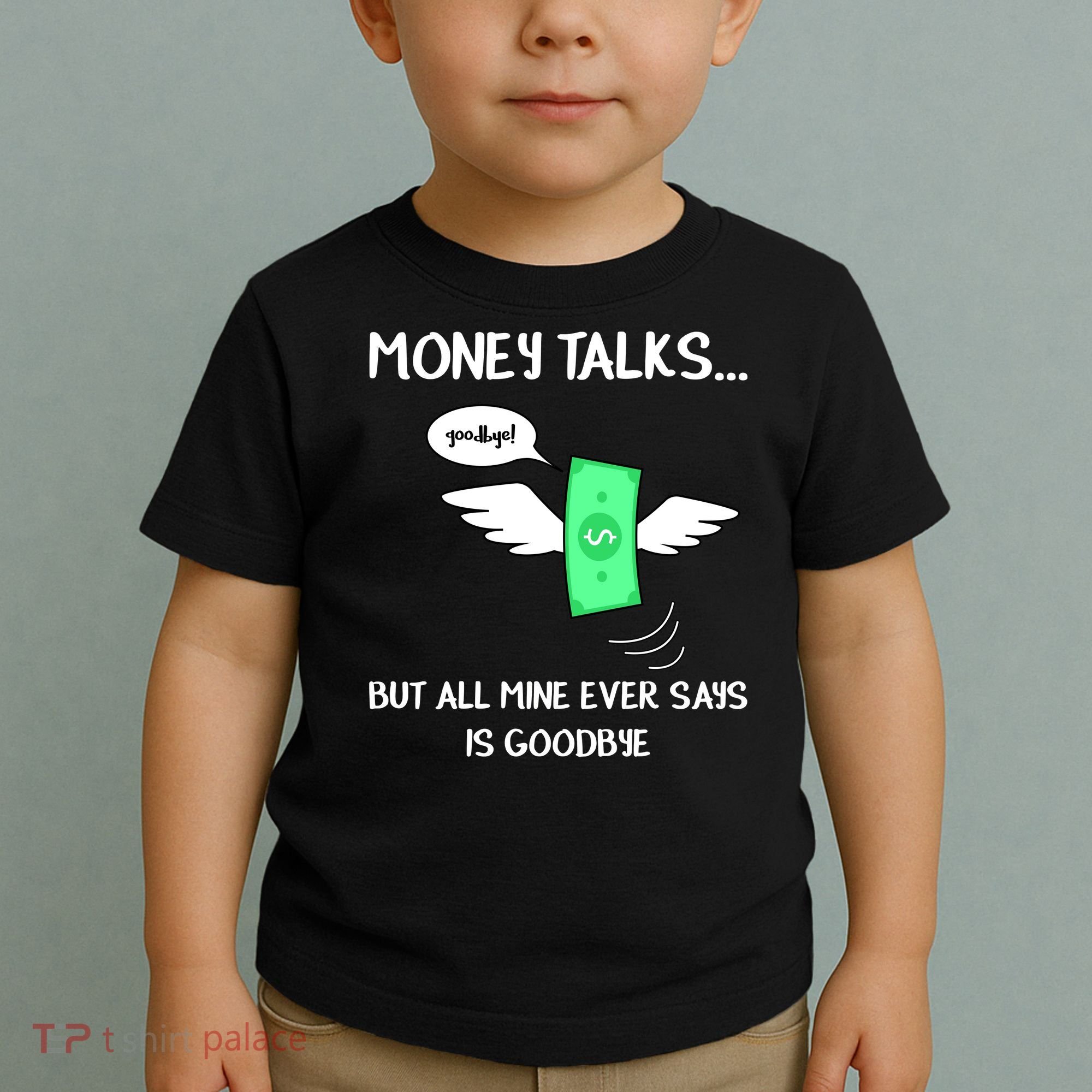Money Talks But All Mine Ever Says Goodbye Toddler T-Shirt