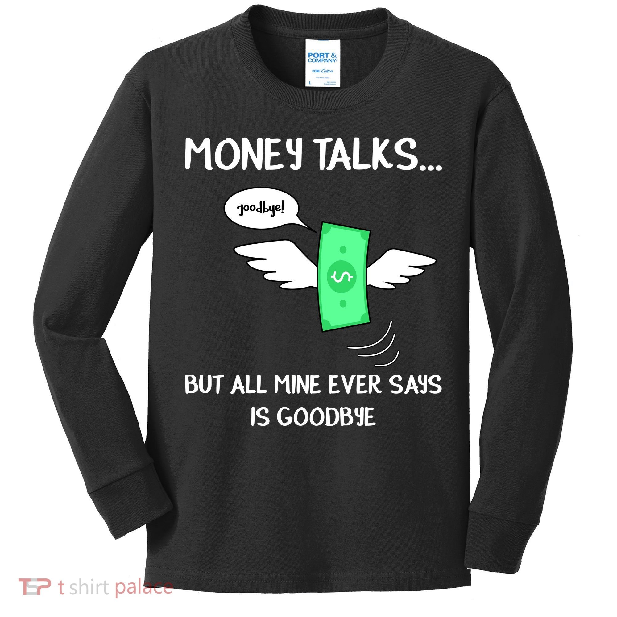 Money Talks But All Mine Ever Says Goodbye Kids Long Sleeve Shirt