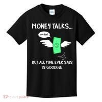 Money Talks But All Mine Ever Says Goodbye Kids T-Shirt thumb 0