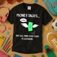Money Talks But All Mine Ever Says Goodbye Kids T-Shirt thumb 3