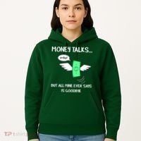 Money Talks But All Mine Ever Says Goodbye Hoodie thumb 5