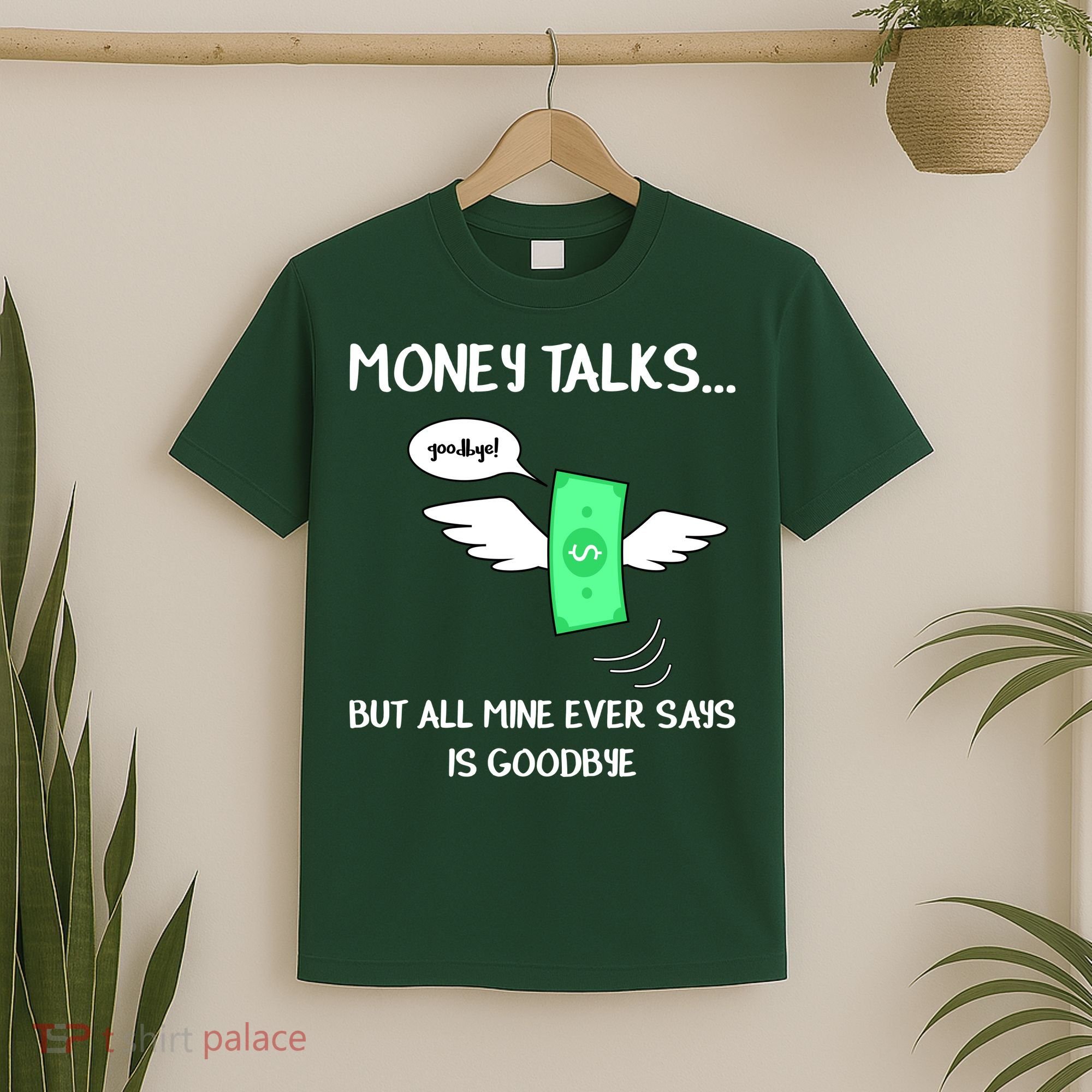 Money Talks But All Mine Ever Says Goodbye T-Shirt