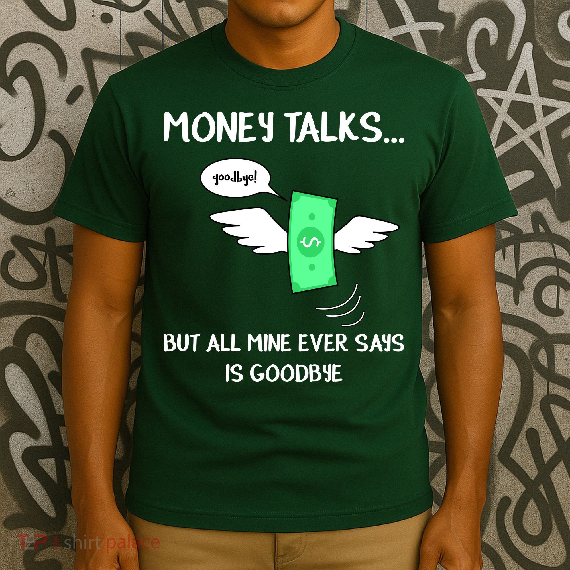 Money Talks But All Mine Ever Says Goodbye T-Shirt