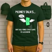 Money Talks But All Mine Ever Says Goodbye T-Shirt thumb 6