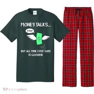 Money Talks But All Mine Ever Says Goodbye Pajama Set