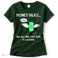 Money Talks But All Mine Ever Says Goodbye Women's T-Shirt thumb 0