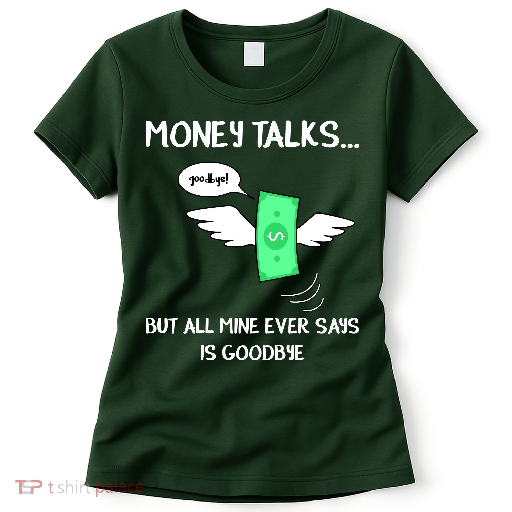 Money Talks But All Mine Ever Says Goodbye Women's T-Shirt