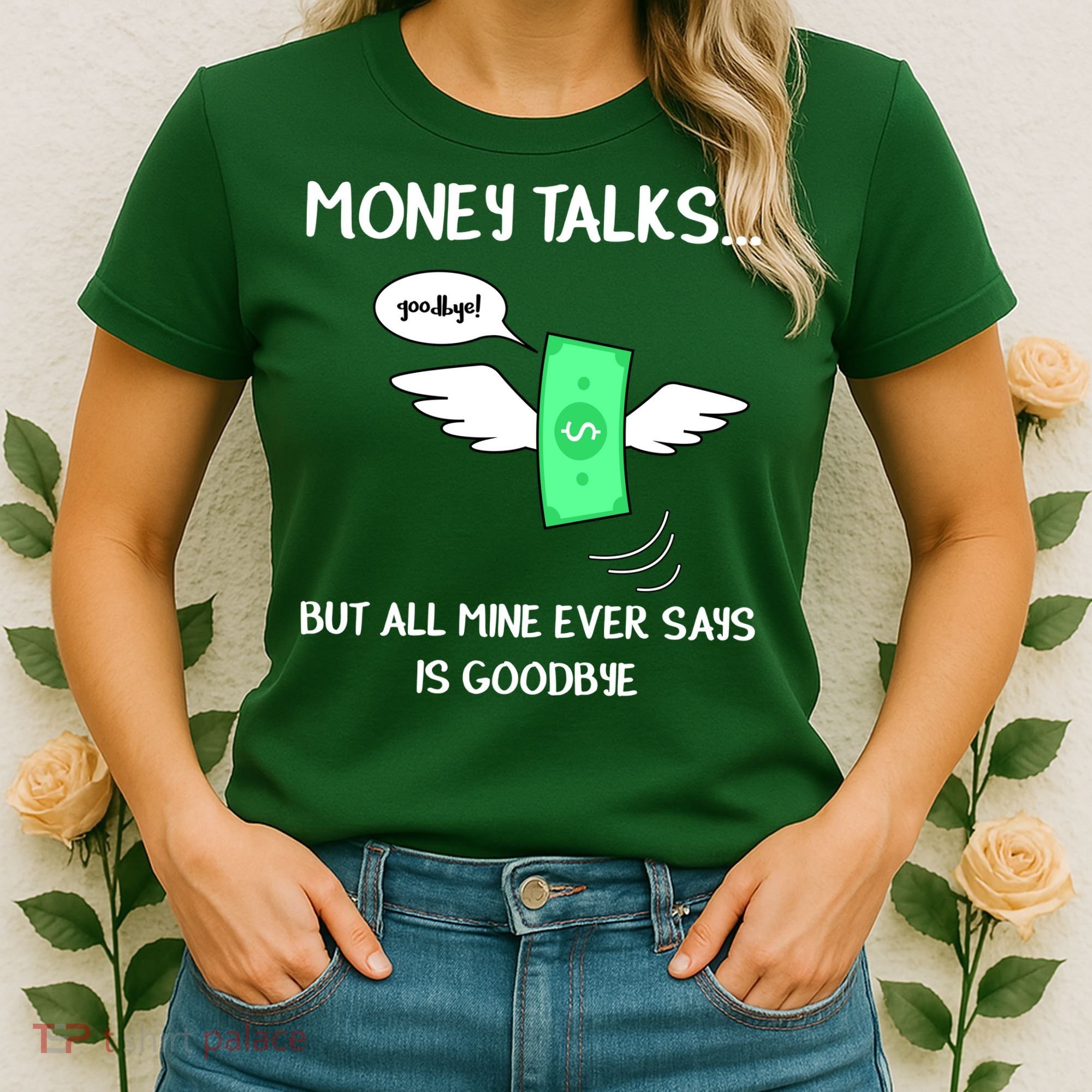 Money Talks But All Mine Ever Says Goodbye Women's T-Shirt