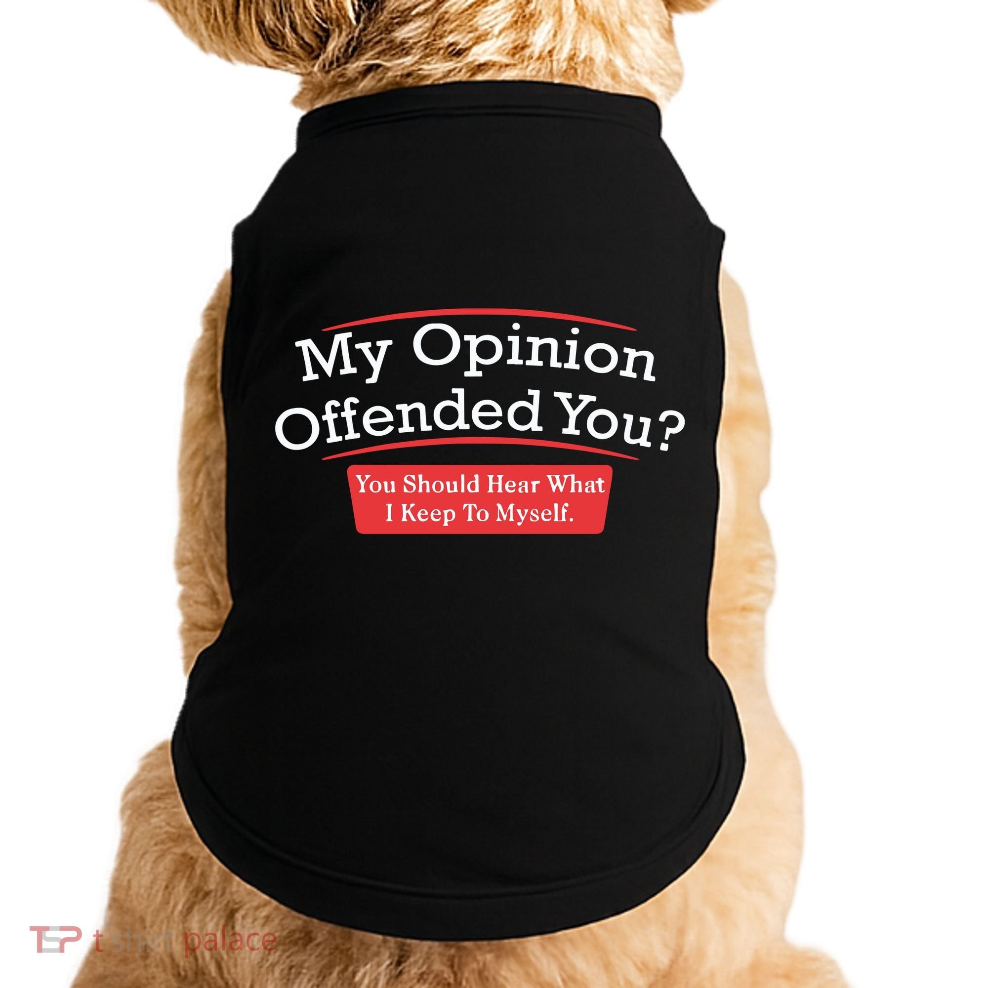 My Opinion Offended You Humor Sarcasm Doggie Tank