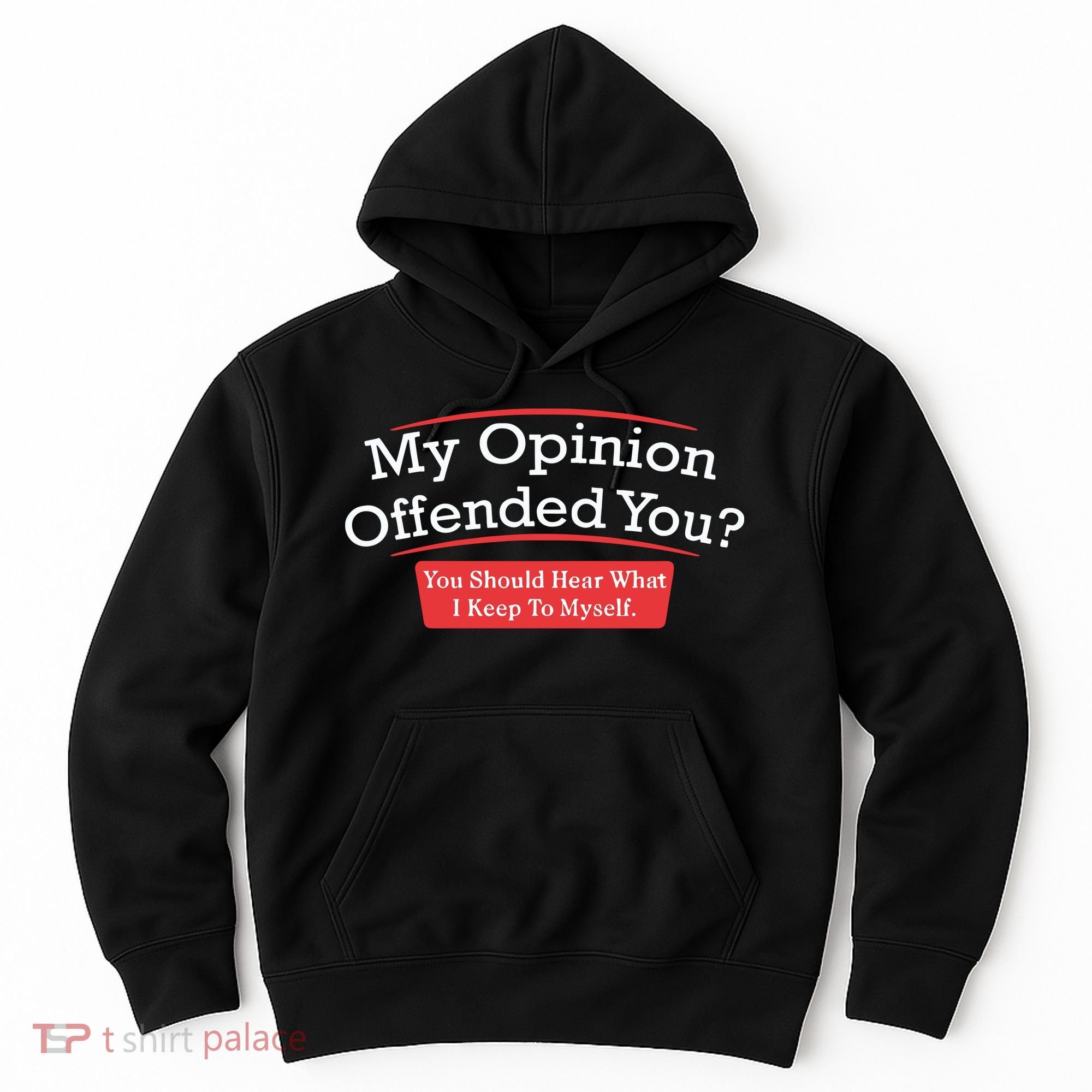 My Opinion Offended You Humor Sarcasm Hoodie