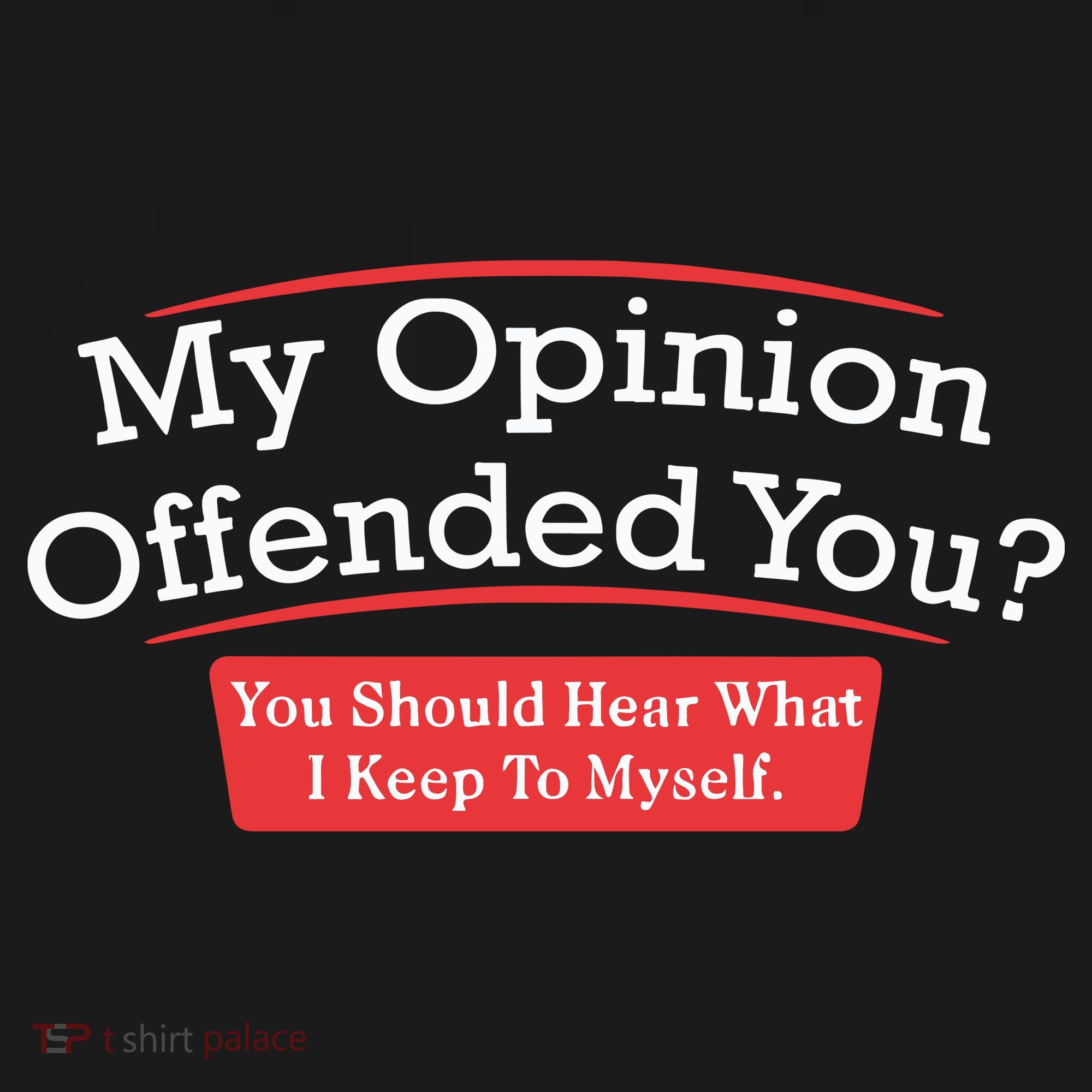 My Opinion Offended You Humor Sarcasm Long Sleeve Shirt
