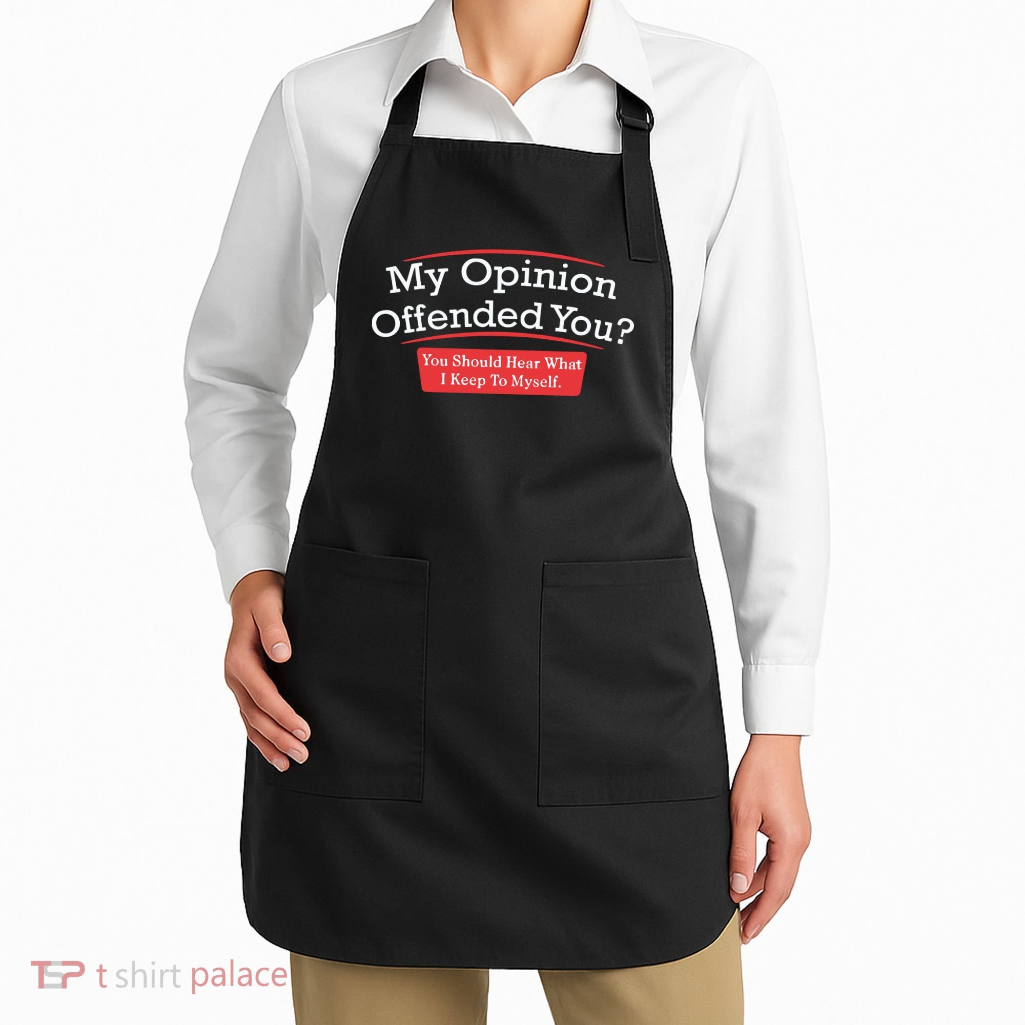 My Opinion Offended You Humor Sarcasm Apron