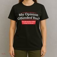 My Opinion Offended You Humor Sarcasm T-Shirt thumb 4