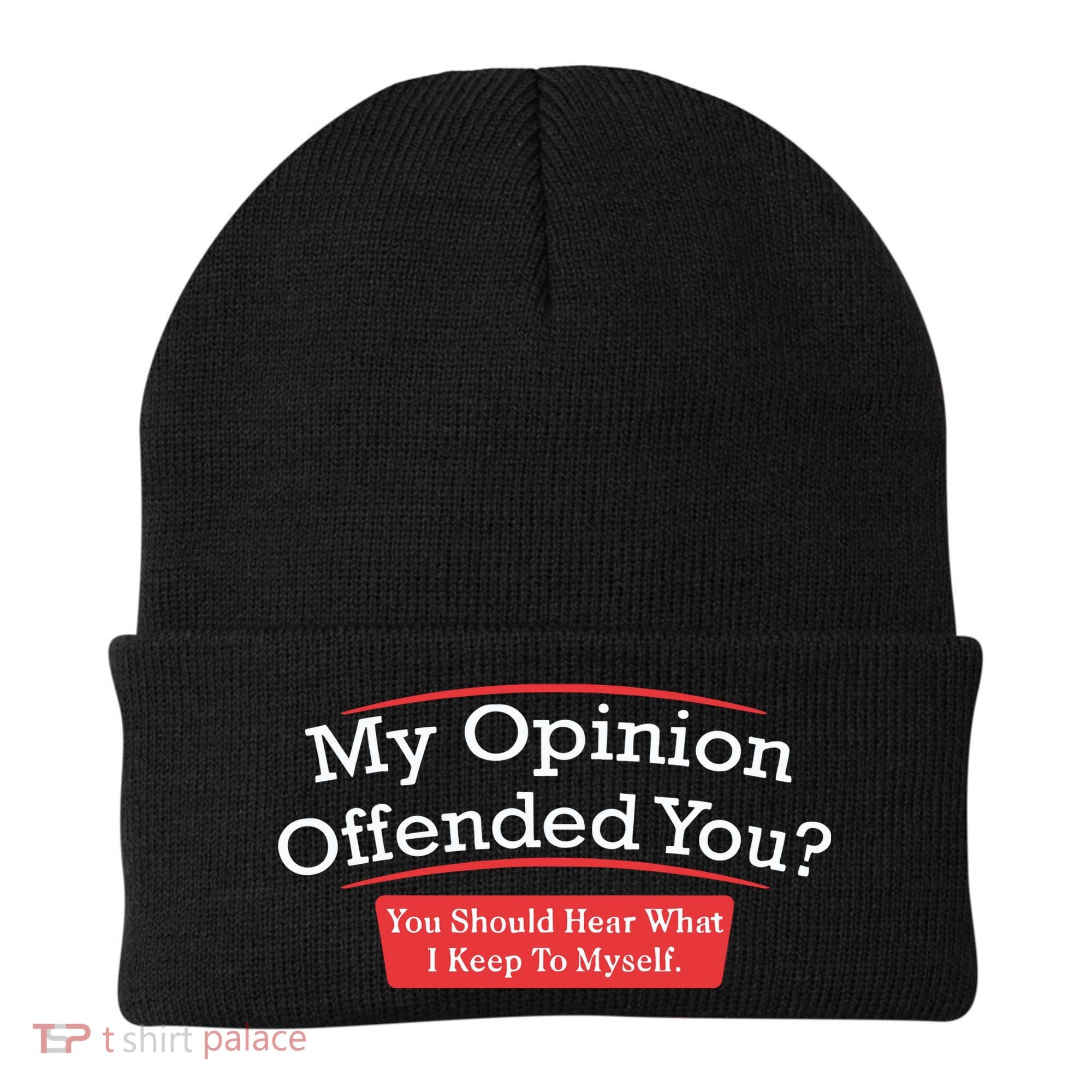 My Opinion Offended You Humor Sarcasm Beanie